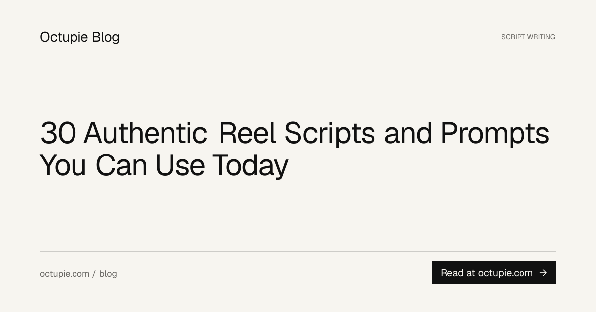 30 Authentic Reel Scripts and Prompts You Can Use Today