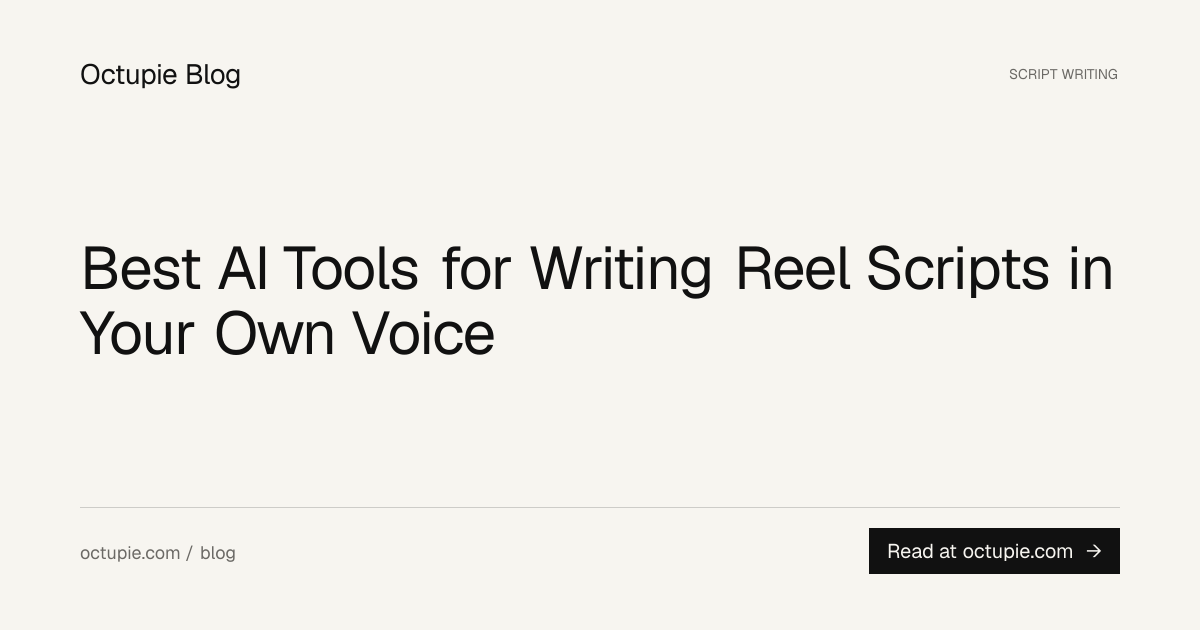 Best AI Tools for Writing Reel Scripts in Your Own Voice