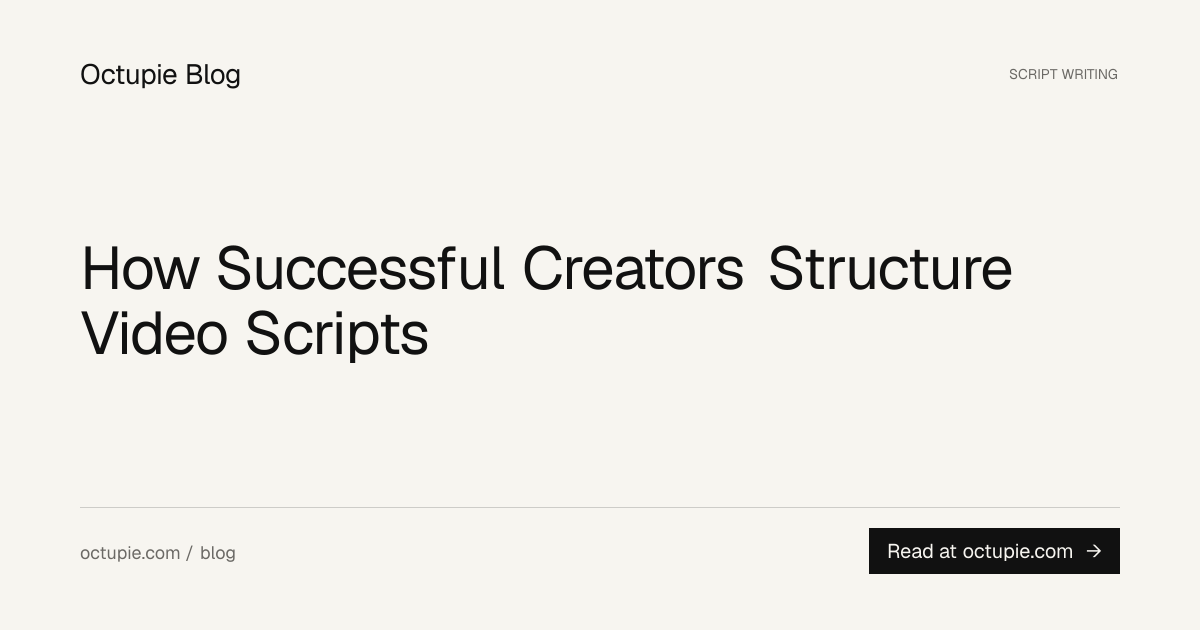 How Successful Creators Structure Video Scripts