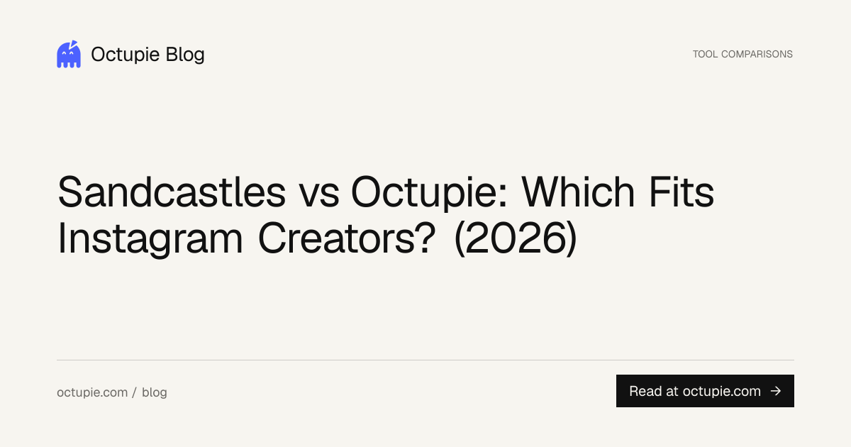 Sandcastles vs Octupie: Which Fits Instagram Creators? (2026)